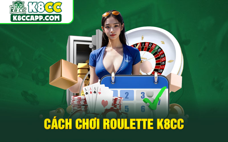 Cách chơi Roulette K8cc