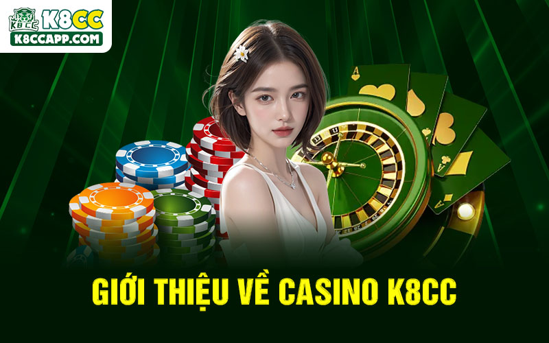 Giới thiệu về Casino K8cc