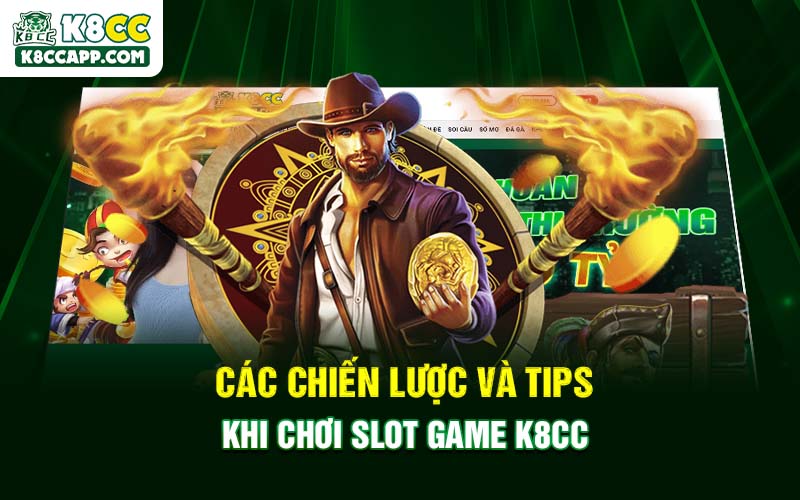Các chiến lược và tips khi chơi Slot Game K8cc