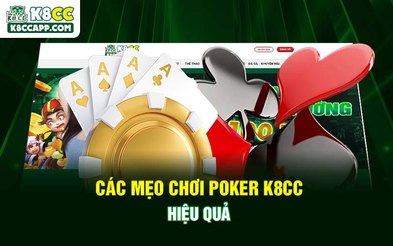 Các mẹo chơi Poker K8cc hiệu quả