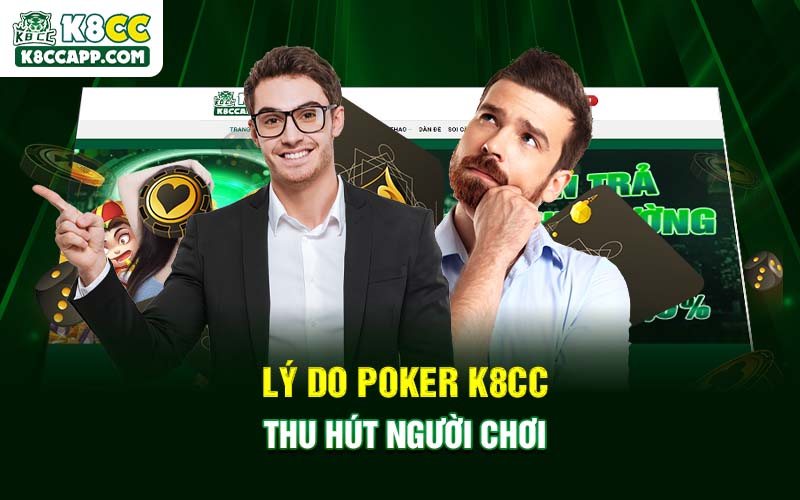 Lý do Poker K8cc thu hút người chơi