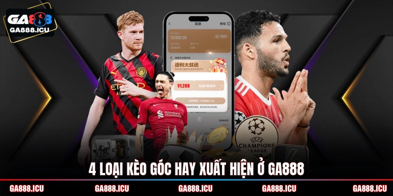 4 loại kèo góc hay xuất hiện ở GA888