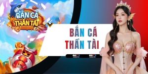 Bắn Cá Thần Tài - Săn Thưởng 4500X Cùng Nhà Phát Hành Lớn