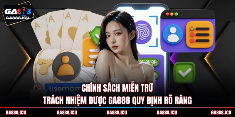 Chính sách miễn trừ trách nhiệm được GA888 quy định rõ ràng