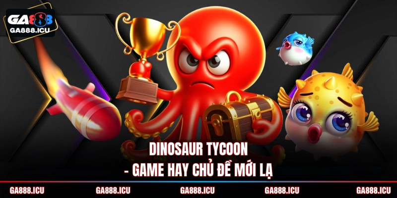 Dinosaur Tycoon - Game hay chủ đề mới lạ