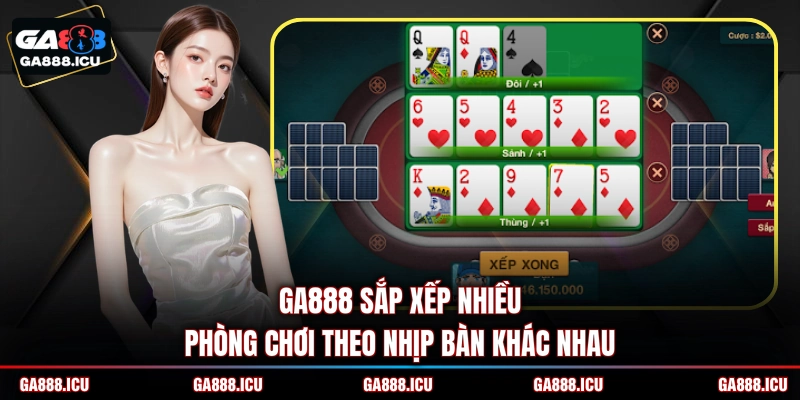 GA888 sắp xếp nhiều phòng chơi theo nhịp bàn khác nhau
