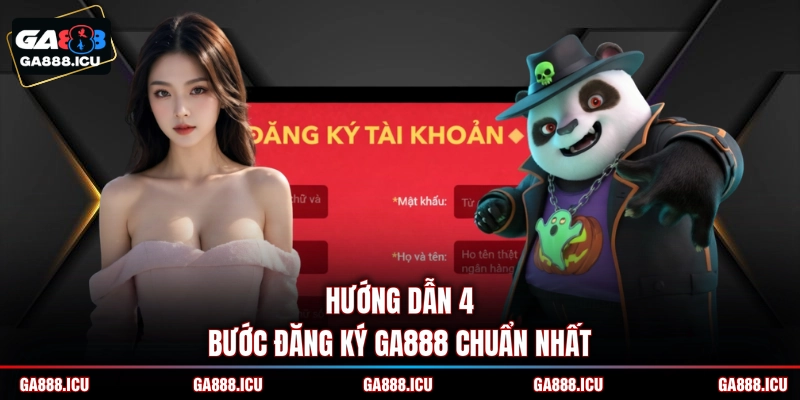 Hướng dẫn 4 bước đăng ký GA888 chuẩn nhất